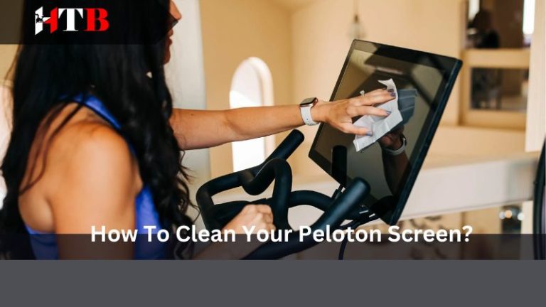 How To Clean Your Peloton Screen?
